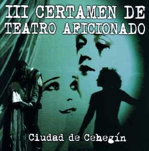 III Certamen Teatro Aficionado �Ciudad De Ceheg�n�